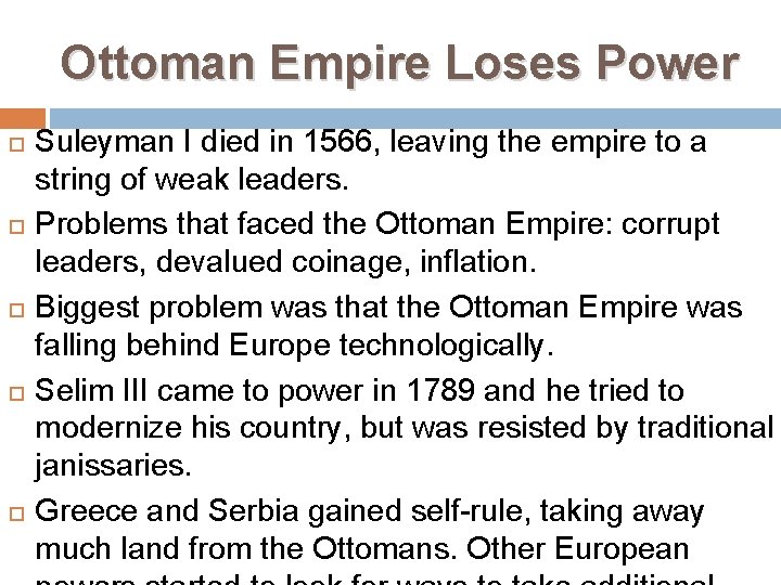 Ottoman Empire Loses Power Suleyman I died in 1566, leaving the empire to a