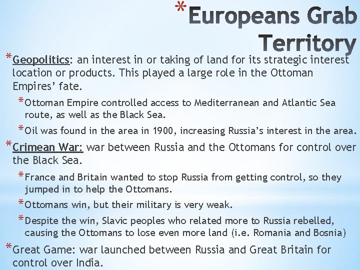 * *Geopolitics: an interest in or taking of land for its strategic interest location