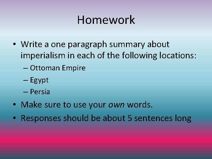 Homework • Write a one paragraph summary about imperialism in each of the following