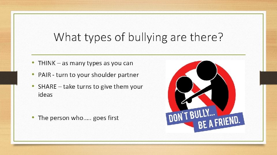 What types of bullying are there? • THINK – as many types as you
