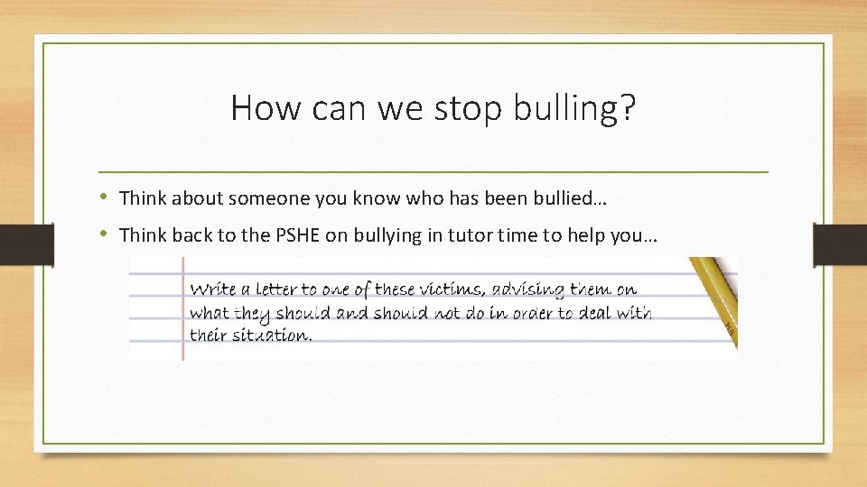 How can we stop bulling? • Think about someone you know who has been