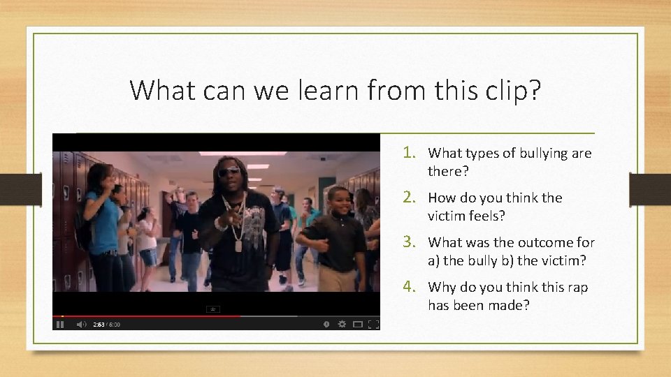 What can we learn from this clip? 1. What types of bullying are there?