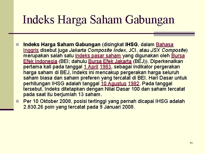 Indeks Harga Saham Gabungan n Indeks Harga Saham Gabungan (disingkat IHSG, dalam Bahasa Inggris