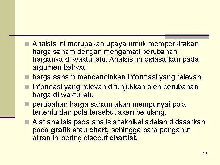 n Analsis ini merupakan upaya untuk memperkirakan n n harga saham dengan mengamati perubahan