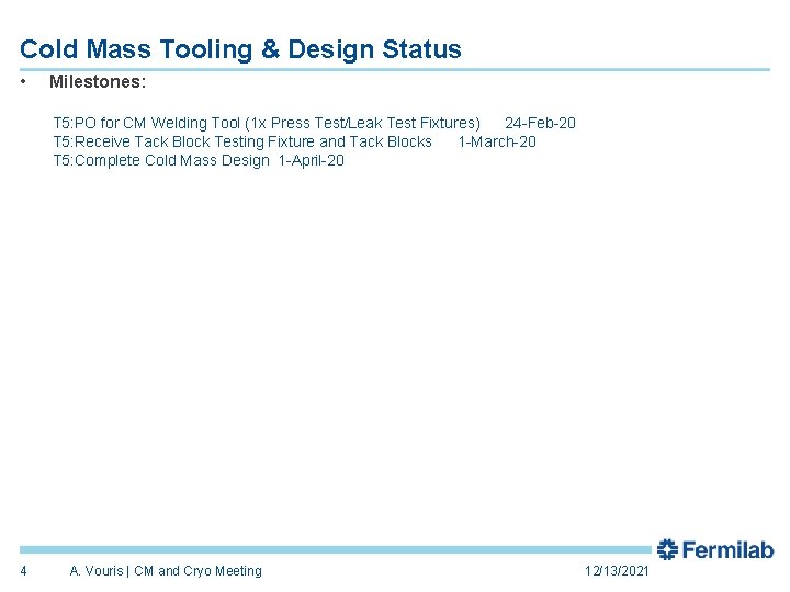 Cold Mass Tooling & Design Status • Milestones: T 5: PO for CM Welding