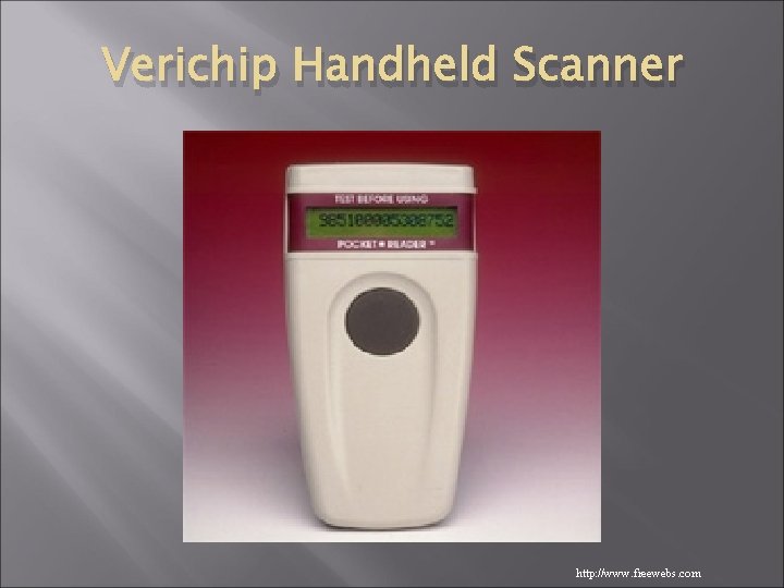Verichip Handheld Scanner http: //www. freewebs. com 