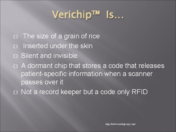 Verichip™ Is… � � � The size of a grain of rice Inserted under