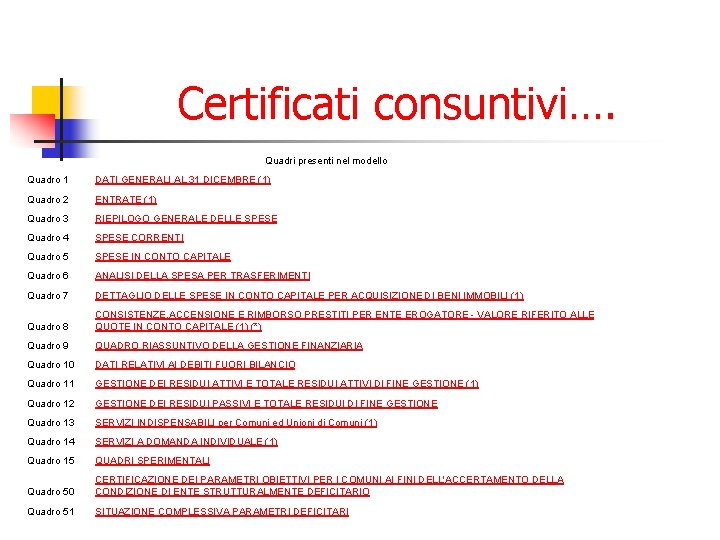 Certificati consuntivi…. Quadri presenti nel modello Quadro 1 DATI GENERALI AL 31 DICEMBRE (1)
