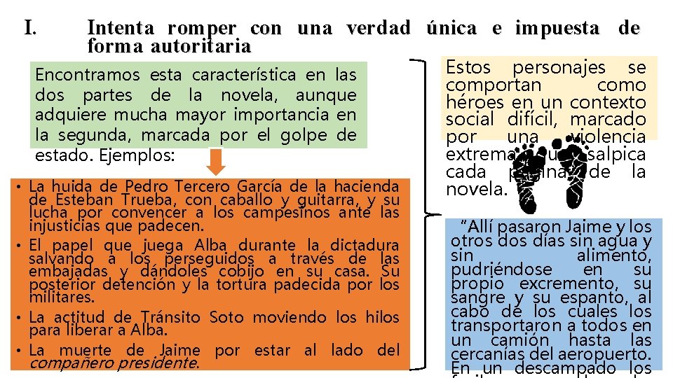 I. Intenta romper con una verdad única e impuesta de forma autoritaria Encontramos esta