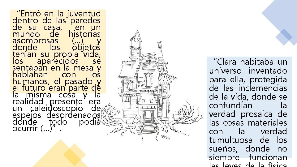 “Entró en la juventud dentro de las paredes de su casa, en un mundo