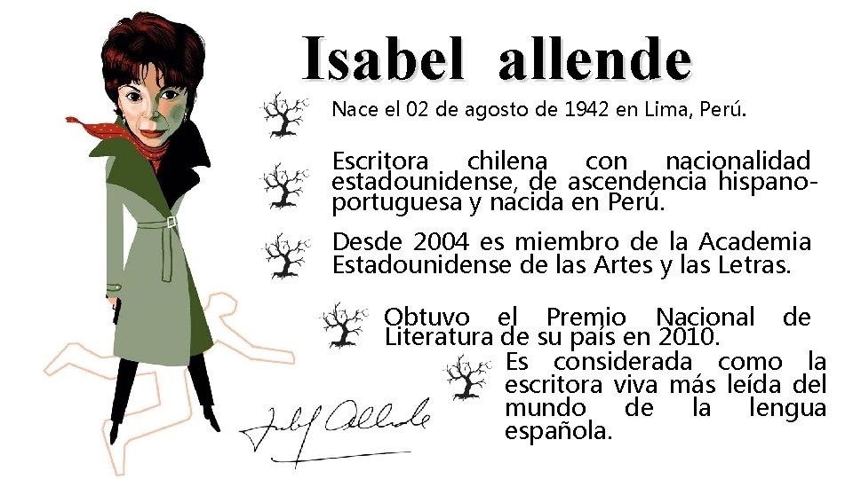 Isabel allende Nace el 02 de agosto de 1942 en Lima, Perú. Escritora chilena