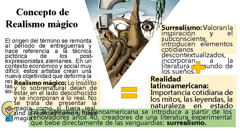 Concepto de Realismo mágico Surrealismo: Valoran la inspiración y el subconsciente, introducen elementos cotidianos