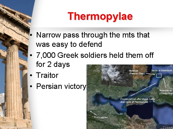 Thermopylae • Narrow pass through the mts that was easy to defend • 7,