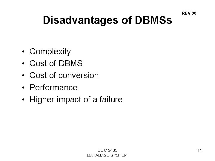 Disadvantages of DBMSs • • • REV 00 Complexity Cost of DBMS Cost of