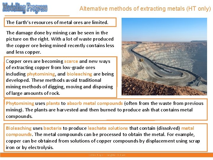 Alternative methods of extracting metals (HT only) The Earth’s resources of metal ores are