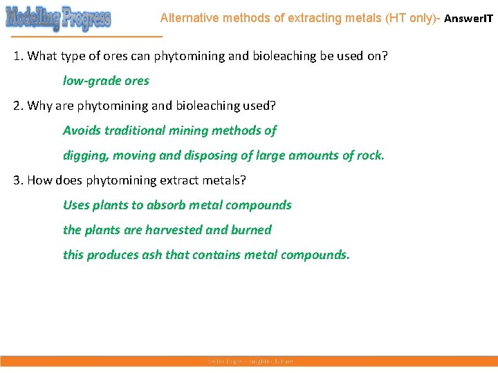 Alternative methods of extracting metals (HT only)- Answer. IT 1. What type of ores