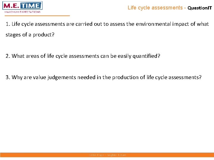 Life cycle assessments - Question. IT 1. Life cycle assessments are carried out to
