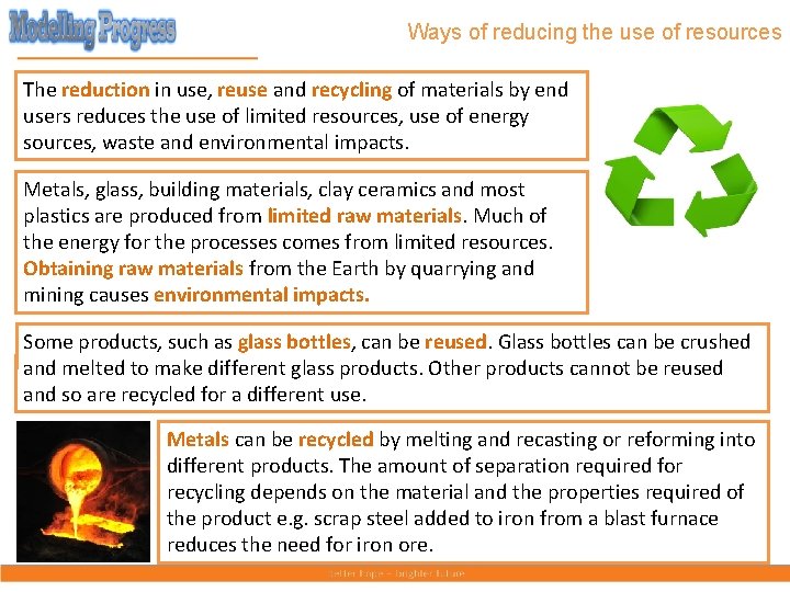 Ways of reducing the use of resources The reduction in use, reuse and recycling
