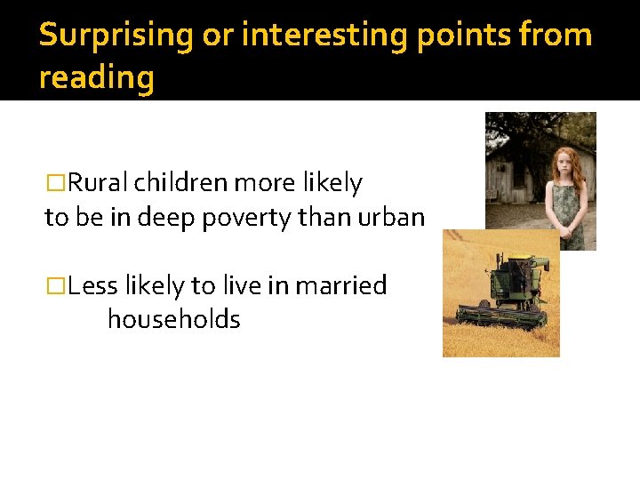 Surprising or interesting points from reading �Rural children more likely to be in deep