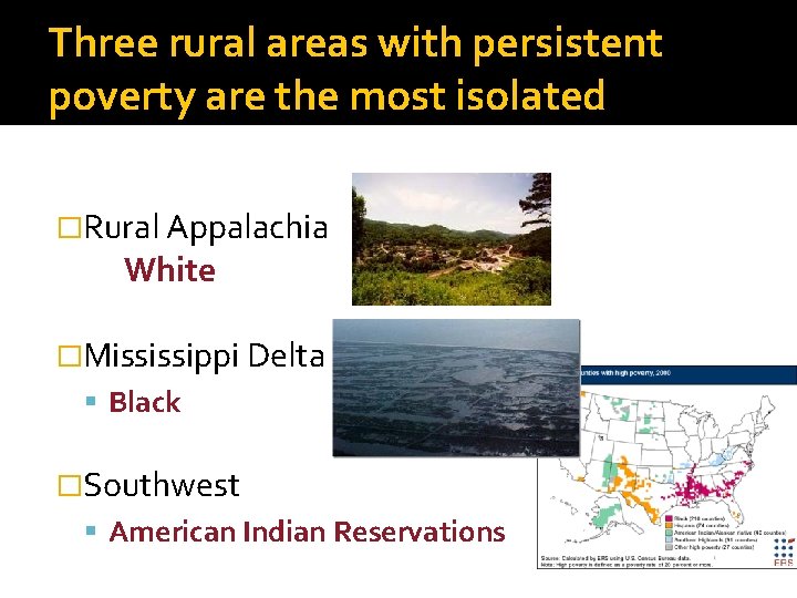 Three rural areas with persistent poverty are the most isolated �Rural Appalachia White �Mississippi