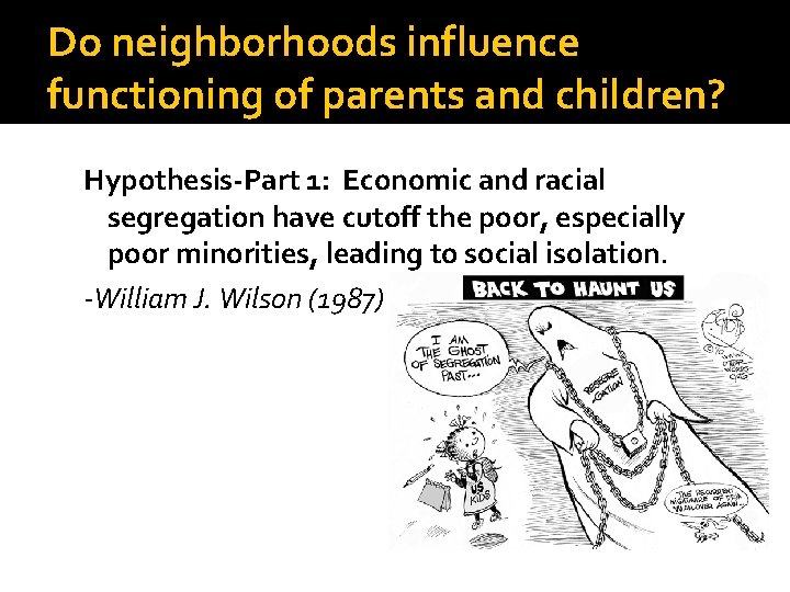 Do neighborhoods influence functioning of parents and children? Hypothesis-Part 1: Economic and racial segregation