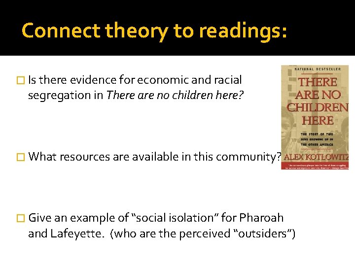 Connect theory to readings: � Is there evidence for economic and racial segregation in