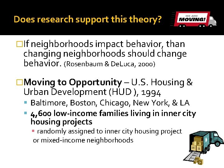 Does research support this theory? �If neighborhoods impact behavior, than changing neighborhoods should change