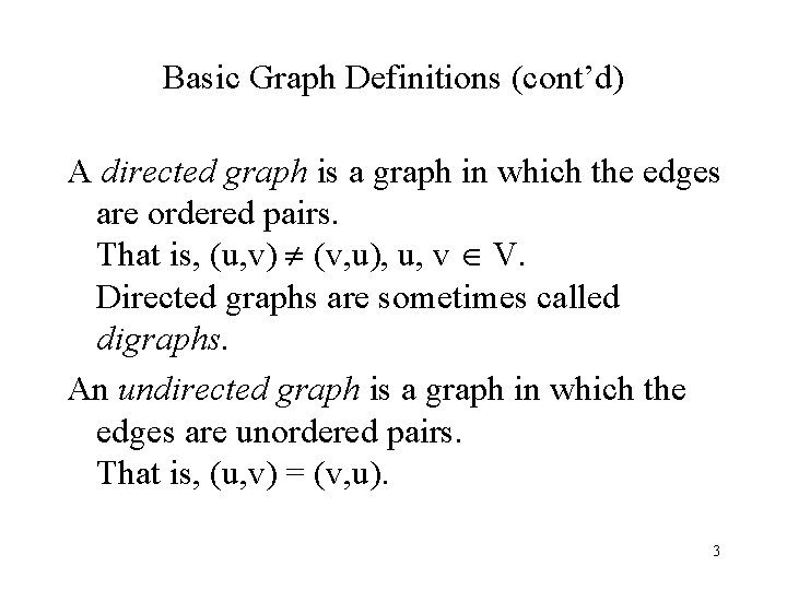 Basic Graph Definitions (cont’d) A directed graph is a graph in which the edges