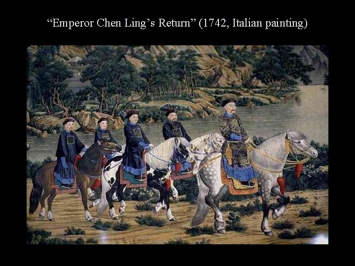 “Emperor Chen Ling’s Return” (1742, Italian painting) 