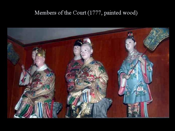 Members of the Court (1777, painted wood) 