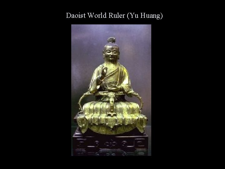 Daoist World Ruler (Yu Huang) 