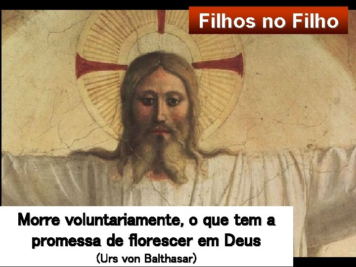 Filhos no Filho Morre voluntariamente, o que tem a promessa de florescer em Deus