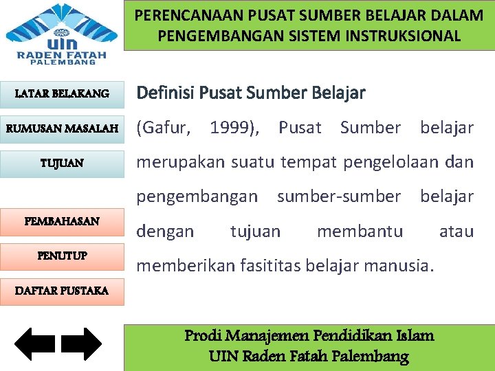 PERENCANAAN PUSAT SUMBER BELAJAR DALAM PENGEMBANGAN SISTEM INSTRUKSIONAL LATAR BELAKANG Definisi Pusat Sumber Belajar