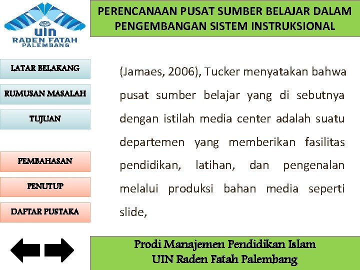 PERENCANAAN PUSAT SUMBER BELAJAR DALAM PENGEMBANGAN SISTEM INSTRUKSIONAL LATAR BELAKANG (Jamaes, 2006), Tucker menyatakan