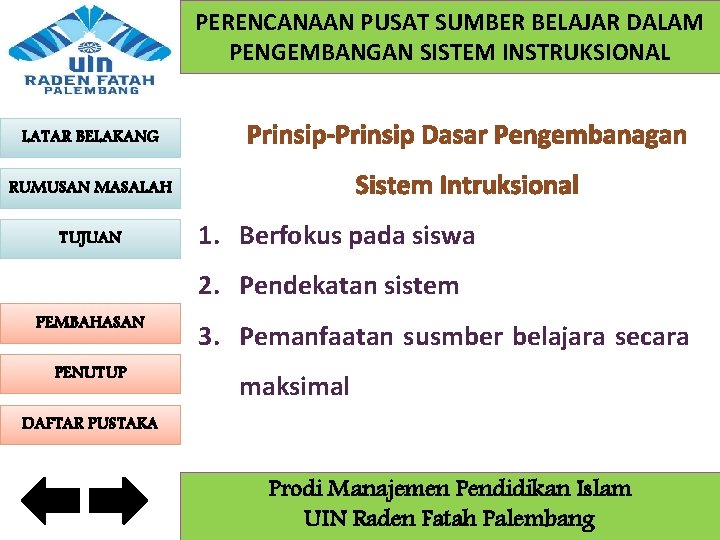 PERENCANAAN PUSAT SUMBER BELAJAR DALAM PENGEMBANGAN SISTEM INSTRUKSIONAL LATAR BELAKANG Prinsip-Prinsip Dasar Pengembanagan RUMUSAN