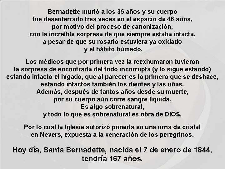 Bernadette murió a los 35 años y su cuerpo fue desenterrado tres veces en