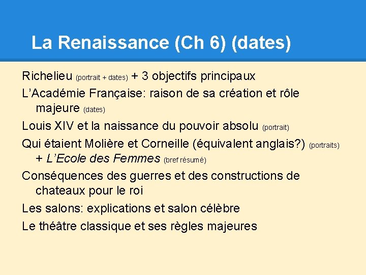 La Renaissance (Ch 6) (dates) Richelieu (portrait + dates) + 3 objectifs principaux L’Académie