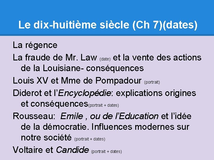 Le dix-huitième siècle (Ch 7)(dates) La régence La fraude de Mr. Law (date) et