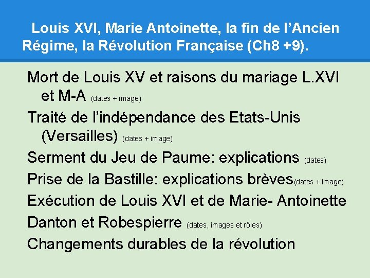 Louis XVI, Marie Antoinette, la fin de l’Ancien Régime, la Révolution Française (Ch 8