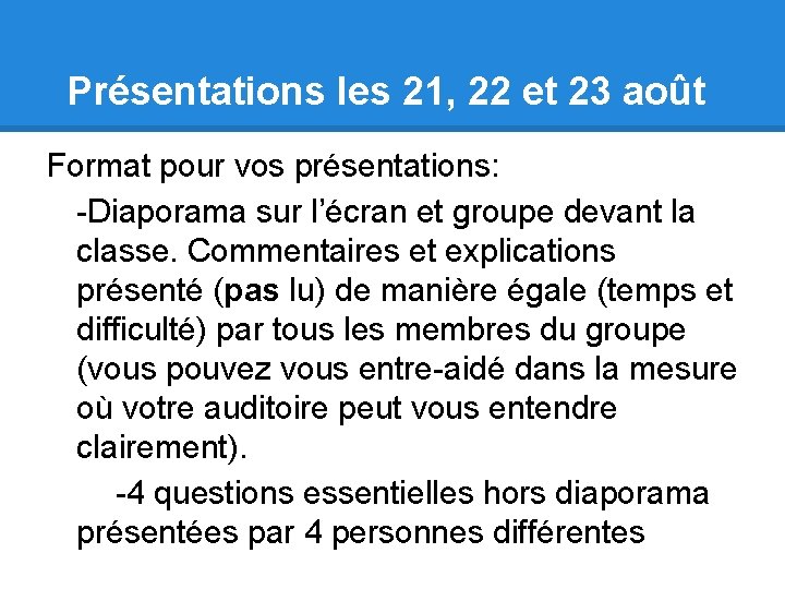 Présentations les 21, 22 et 23 août Format pour vos présentations: -Diaporama sur l’écran