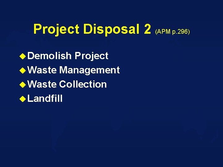 Project Disposal 2 (APM p. 296) u Demolish Project u Waste Management u Waste