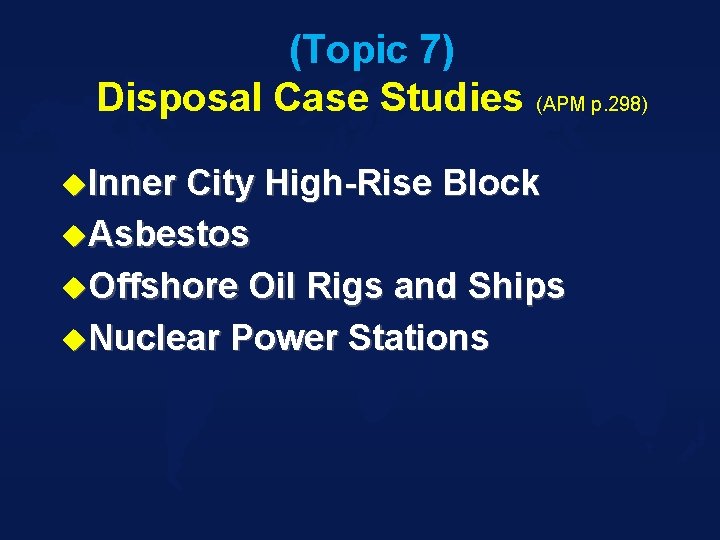 (Topic 7) Disposal Case Studies (APM p. 298) u. Inner City High-Rise Block u.