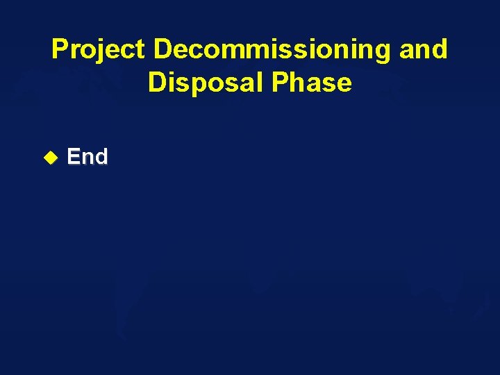 Project Decommissioning and Disposal Phase u End 