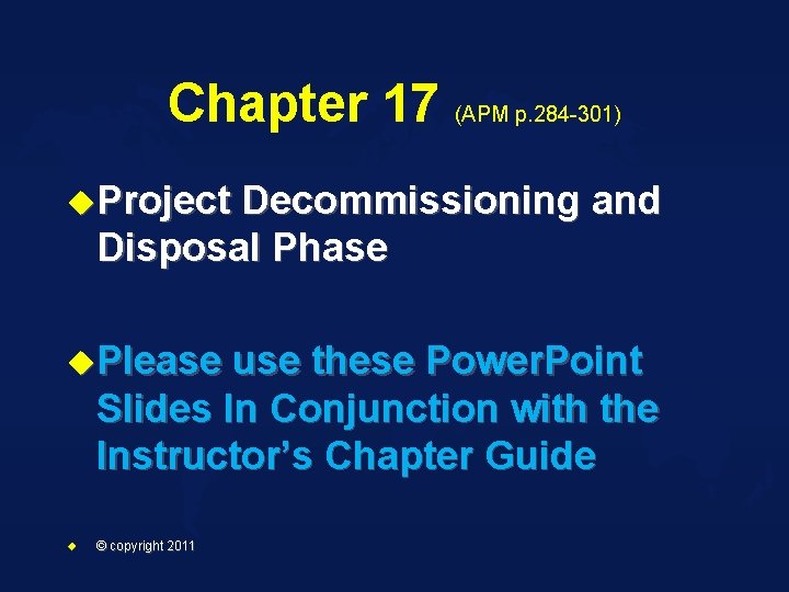 Chapter 17 (APM p. 284 -301) u. Project Decommissioning and Disposal Phase u. Please