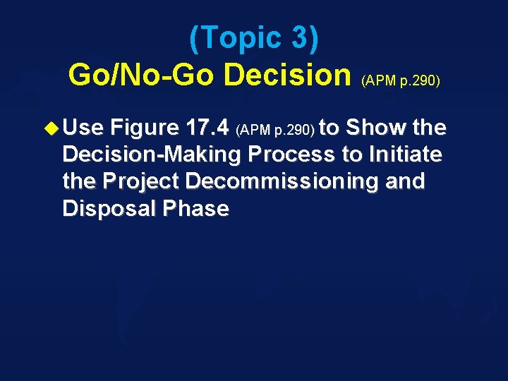 (Topic 3) Go/No-Go Decision (APM p. 290) u Use Figure 17. 4 (APM p.