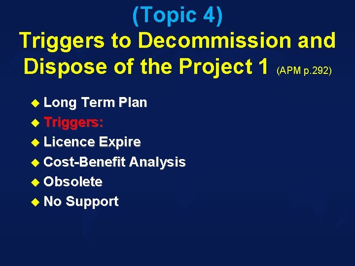 (Topic 4) Triggers to Decommission and Dispose of the Project 1 (APM p. 292)