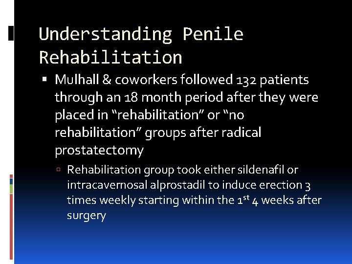 Understanding Penile Rehabilitation Mulhall & coworkers followed 132 patients through an 18 month period