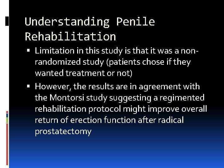 Understanding Penile Rehabilitation Limitation in this study is that it was a nonrandomized study