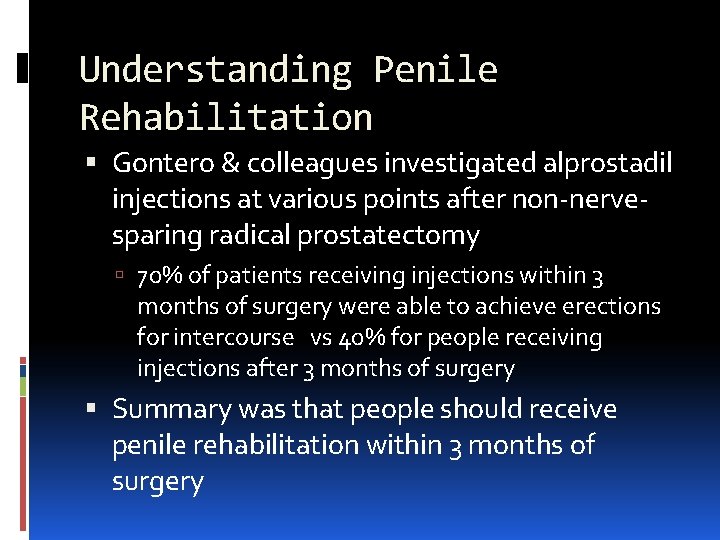 Understanding Penile Rehabilitation Gontero & colleagues investigated alprostadil injections at various points after non-nervesparing