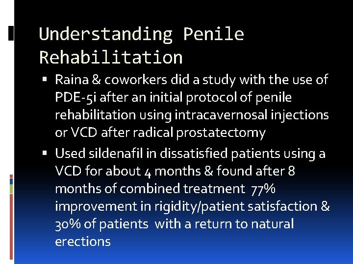 Understanding Penile Rehabilitation Raina & coworkers did a study with the use of PDE-5